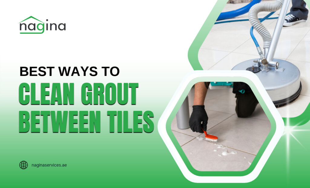 How to Clean Grout Between Tiles in Dubai, UAE