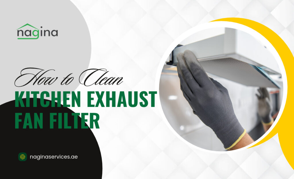 How to Clean Kitchen Exhaust Fan Filter in Dubai, UAE